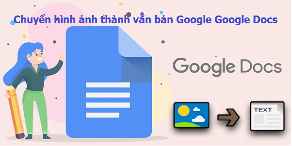 Cách chuyển hình ảnh thành văn bản bằng Google Docs
