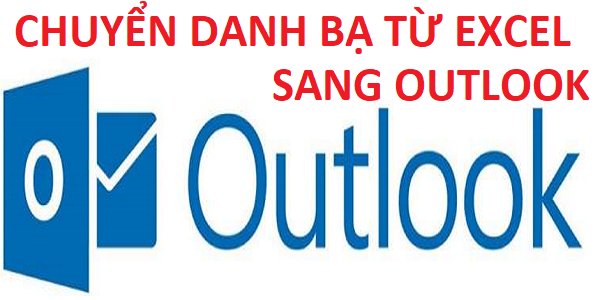 Cách chuyển danh bạ từ Excel sang Outlook