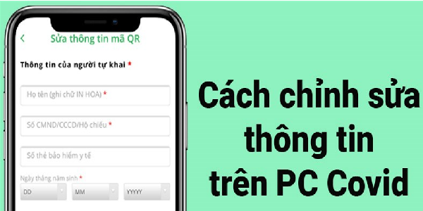 Cách chỉnh sửa thông tin bị sai trên PC Covid