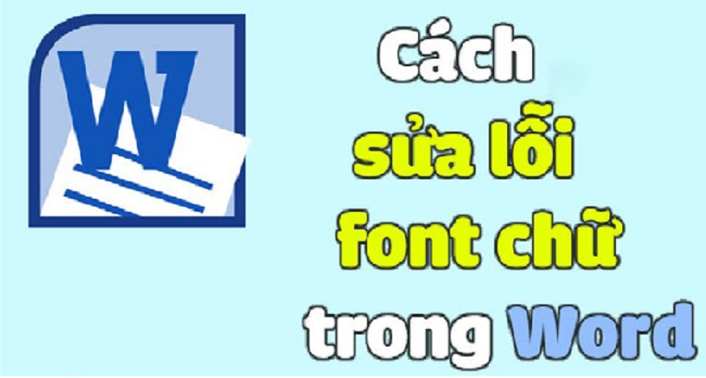 Hướng dẫn cài đặt, sửa lỗi Font chữ trong Word