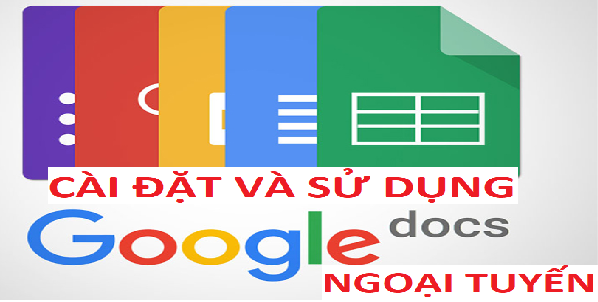 Cách sử dụng Google Tài liệu ngoại tuyến khi không kết nối Internet