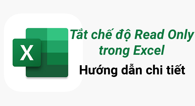 Cách gỡ bỏ chế độ read only trong Excel đơn giản nhất