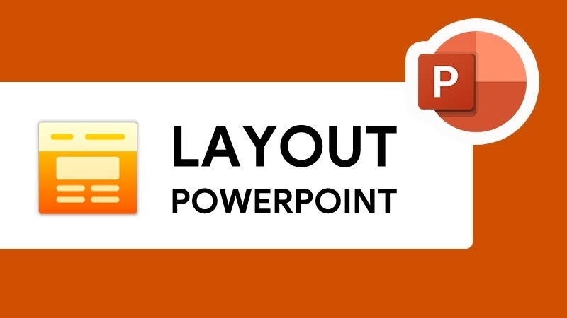 Cách thêm, thay đổi và chỉnh sửa layout trong Powerpoint
